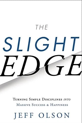 The Slight Edge: Turning Simple Disciplines into Massive Success