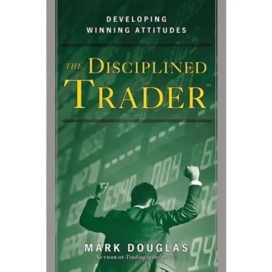The Disciplined Trader by Mark Douglas