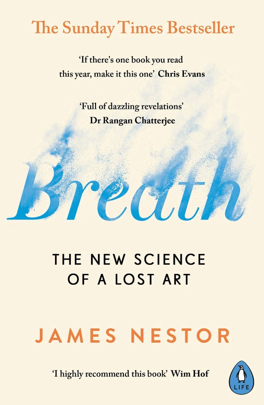 Breath: The New Science of a Lost Art | by James Nestor |